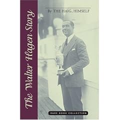 The Walter Hagen Story: By The Haig, Himself (Rare Book Collections)