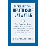 Lerner Survey of Health Care in New York: Your Consumer Guide to HMOs, Health Insurance Plans, Hospitals, Free and Low-Cost Services, and Your Legal R'