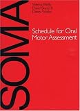 SOMA: Schedule for Oral Motor Assessment (Package Includes/Administration Manual, Scoring Manual, Scoring Sheets, and Lesson Information)