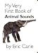 My Very First Book of Animal Sounds by Eric Carle