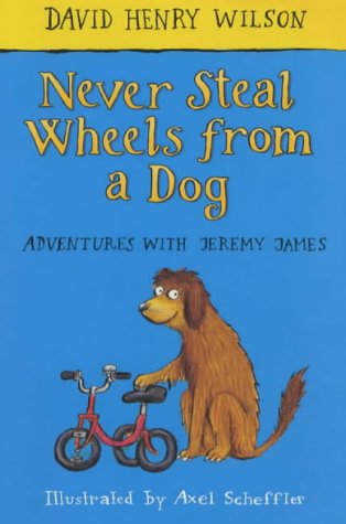 Never Steal Wheels from a Dog (Adventures With Jeremy James)