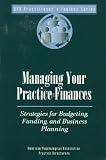 Managing Your Practice Finances: Strategies for Budgeting, Funding, and Business Planning (Practitioner's Toolbox Series)