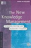 The new knowledge management : complexity, learning, and sustainable innovation