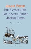  : Die Entdeckung von Kaiser-Franz-Josef-Land: 1872 - 1874