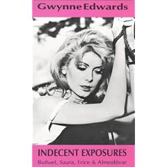 Indecent Exposures: Bunuel to Almodovar