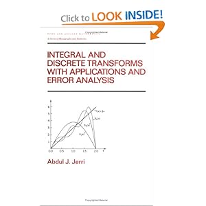 Integral and discrete transforms with applications and error analysis Abdul Jerri