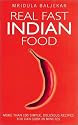 Real Fast Indian Food: More Than 100 Simple, Delicious Recipes You Can Cook in Minutes