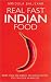 Real Fast Indian Food: More Than 100 Simple, Delicious Recipes You Can Cook in Minutes