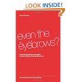 Even the Eyebrows?