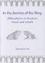 In the Service of the King: Officialdom in Ancient Israel and Judah (Monographs of the Hebrew Union College)