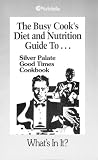 What's in It? the Busy Cooks Diet and Nutrition Guide to the Silver Palate Cookbook