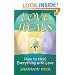 Love Heals: How to Heal Everything with Love