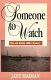 Someone To Watch : The 4th Robin Miller Mystery