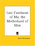 Lost Continent of Mu: The Motherland of Men