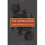 The Assimilation: Rock Machine Become Bandidos - Bikers United Against the Hells Angelsby Edward Winterhalder