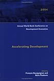 Accelerating development : Annual World Bank Conference on Development Economics, 2004