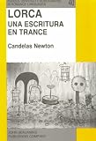 Lorca, Una Escritura En Trance: Libro De Poemas Y Divan Del Tamarit (Purdue University Monographs in Romance Languages 40)