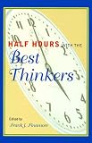 Half Hours with the Best Thinkers