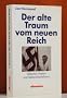 Der alte Traum vom neuen Reich. V�lkische Utopien und Nationalsozialismus
