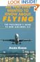 All You Ever Wanted to Know about Flying: The Passenger's Guide to How Airliners Fly