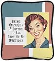 Being Unstable & Bitchy Is All Part of My Mystique Pillow