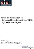 Focus on Facilitation for High-Level Decision-Making, V4 I4: Giga Research Digest