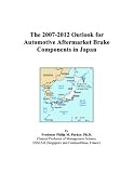 The 2007-2012 Outlook for Automotive Aftermarket Brake Components in Japan