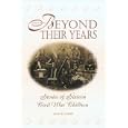 Beyond Their Years: Stories of Sixteen Civil War Children by Scotti Cohn