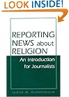 Reporting News about Religion: An Introduction for Journalists