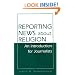 Reporting News about Religion: An Introduction for Journalists