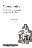 Montesquieu. M�decine et sciences au service des lois