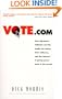 Vote.com: How Big-Money Lobbyists and the Media are Losing Their Influence, and the Internet is Giving Power Back to the People