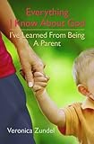 Everything I know about God : I've learned from being a parent