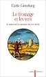 Le Fromage et les vers : L'univers d'un meunier du XVIe si�cle
