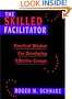 The Skilled Facilitator: Practical Wisdom for Developing Effective Groups (Jossey Bass Public Administration Series)