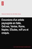 Excursions d'un artiste paysagiste en Italie, GeÌnes, Venise, Rome, Naples. EÌtudes, mÅ"urs et croquis. Image du produit