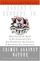 Crimes Against Nature: How George W. Bush and His Corporate Pals Are Plundering the Country and Hijacking Our Democracy