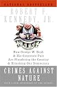 Crimes Against Nature: How George W. Bush and His Corporate Pals Are Plundering the Country and Hijacking Our Democracy