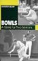 Bowls: A Game for Two Seasons