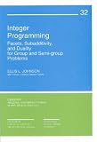 Integer Programming: Facets, Subadditivity, and Duality for Group and Semi-Group Problems (CBMS-NSF Regional Conference Series in Applied Mathematics)