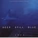 Deep Still Blue CD and DVD (DVD for Region 1)