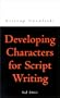 Developing Characters for Script Writing (Writing Handbooks)