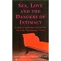 Sex, Love and the Dangers of Intimacy: A Guide to Passionate Relationships When the Honeymoon Period is Over