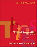 Thinking with Things: Toward a New Vision of Art