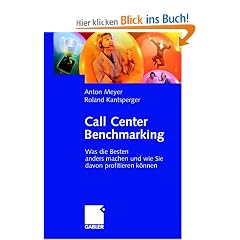 Call Center Benchmarking: Was die Besten anders machen und wie Sie davon profitieren: Was die Besten anders machen und wie Sie davon profitieren k�nnen