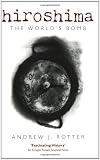 Hiroshima: The Worlds Bomb (Making of the Modern World)