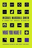 What You Make It
