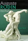 Auguste Rodin: Master of Sculpture
