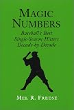 Magic Numbers: Baseball's Best Single-Season Hitters, Decade-By-Decade