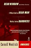 The Cornell Woolrich Omnibus: Rear Window and other stories